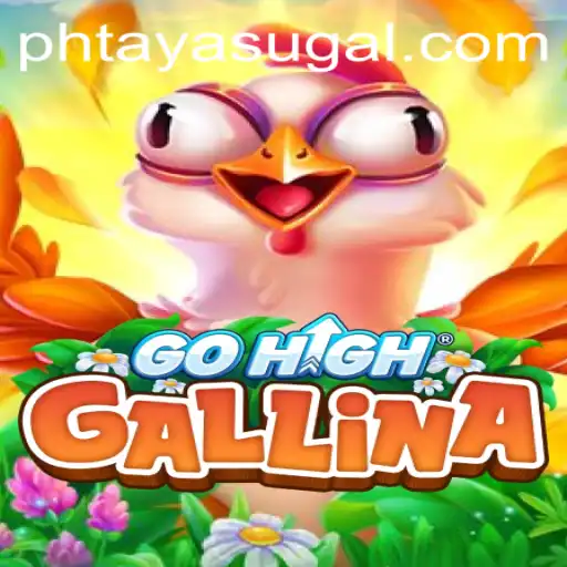 Exploring the Exciting World of GoHighGallina with PH TAYA